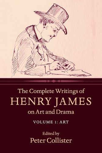 Cover image for The Complete Writings of Henry James on Art and Drama: Volume 1, Art