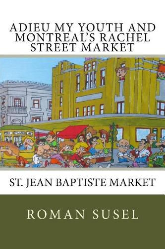 Cover image for Adieu My Youth And Montreal's Rachel Street Market