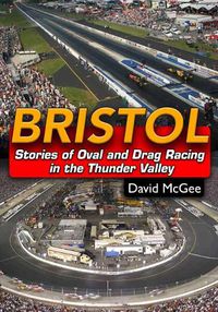 Cover image for Bristol: Stories of Oval and Drag Racing in the Thunder Valley