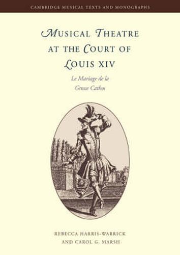 Musical Theatre at the Court of Louis XIV: Le Mariage de la Grosse Cathos