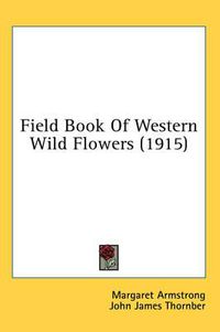 Cover image for Field Book of Western Wild Flowers (1915)