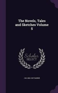 Cover image for The Novels, Tales and Sketches Volume 5