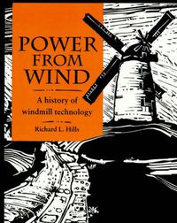 Cover image for Power from Wind: A History of Windmill Technology