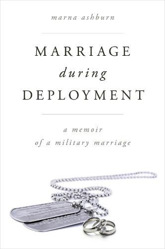 Cover image for Marriage During Deployment: A Memoir of a Military Marriage