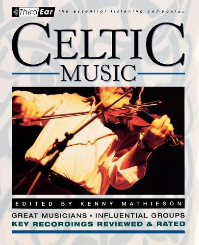Cover image for Celtic Music: Third Ear: The Essential Listening Companion