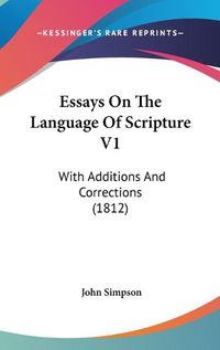 Cover image for Essays on the Language of Scripture V1: With Additions and Corrections (1812)