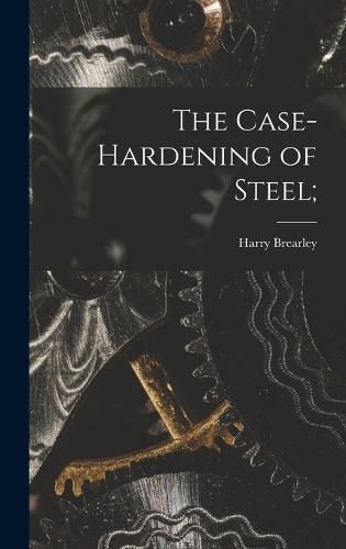 Cover image for The Case-Hardening of Steel;