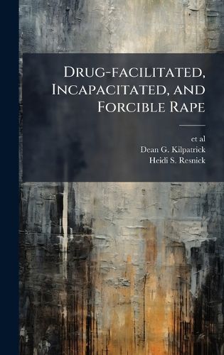Cover image for Drug-facilitated, Incapacitated, and Forcible Rape