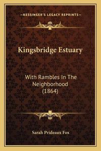 Cover image for Kingsbridge Estuary: With Rambles in the Neighborhood (1864)