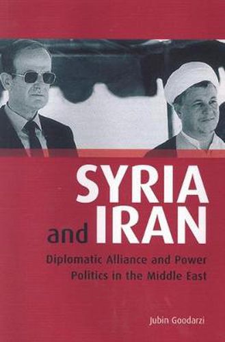 Cover image for Syria and Iran: Diplomatic Alliance and Power Politics in the Middle East