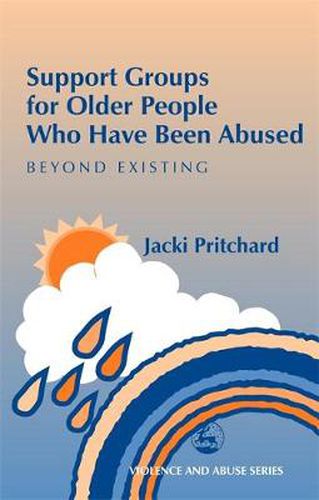 Support Groups for Older People Who Have Been Abused: Beyond Existing