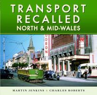 Cover image for Transport Recalled: North and Mid-Wales