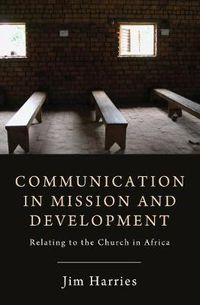 Cover image for Communication in Mission and Development: Relating to the Church in Africa