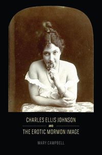 Cover image for Charles Ellis Johnson and the Erotic Mormon Image