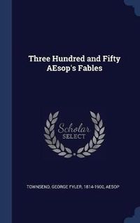 Cover image for Three Hundred and Fifty Aesop's Fables