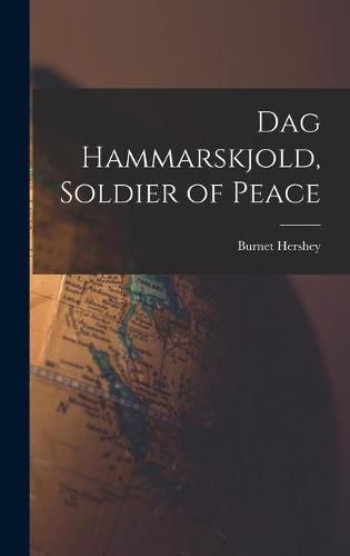 Cover image for Dag Hammarskjold, Soldier of Peace