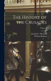 Cover image for The History of the Crusades; Volume 1