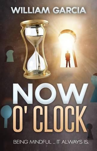 Cover image for Now O' Clock: Being Mindful ... it Always is.