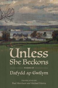 Cover image for Unless She Beckons: Poems by Dafydd AP Gwilym