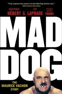 Cover image for Mad Dog: The Maurice Vachon Story