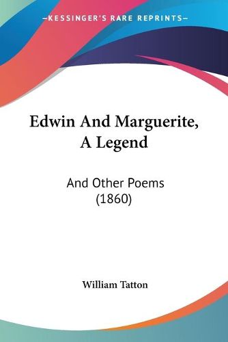 Cover image for Edwin and Marguerite, a Legend: And Other Poems (1860)