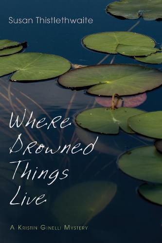 Cover image for Where Drowned Things Live: A Kristin Ginelli Mystery