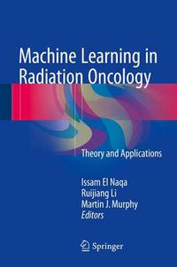 Cover image for Machine Learning in Radiation Oncology: Theory and Applications