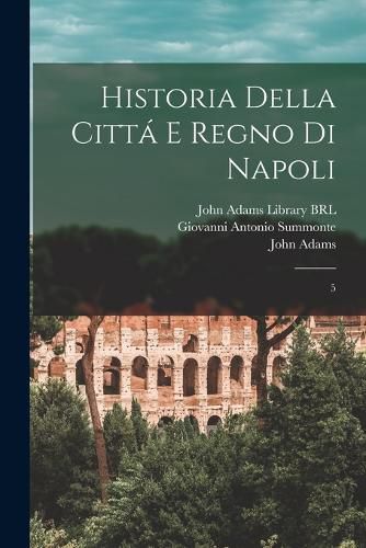Cover image for Historia della citta e regno di Napoli