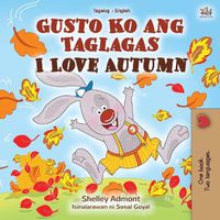 Cover image for I Love Autumn (Tagalog English bilingual children's book)