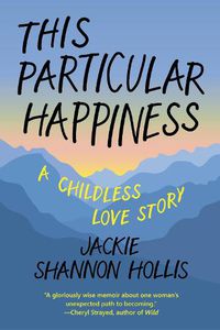 Cover image for This Particular Happiness: A Childless Love Story