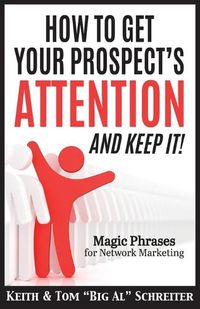 Cover image for How To Get Your Prospect's Attention and Keep It!: Magic Phrases For Network Marketing