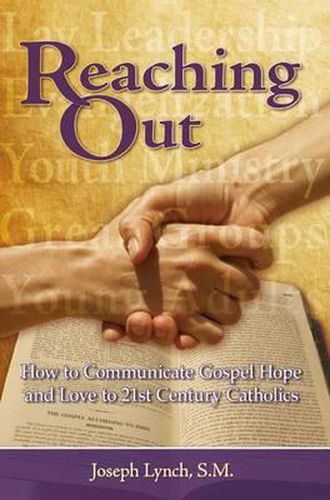 Cover image for Reaching Out: How to Communicate Gospel Hope and Love to 21st Century Catholics