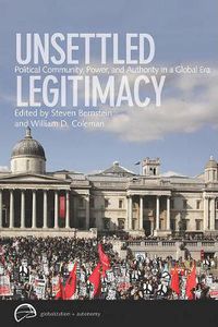 Cover image for Unsettled Legitimacy: Political Community, Power, and Authority in a Global Era