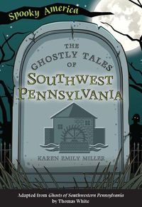 Cover image for The Ghostly Tales of Southwest Pennsylvania