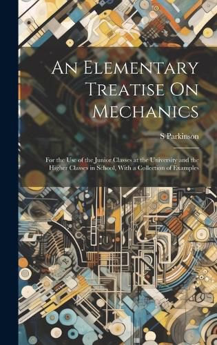 Cover image for An Elementary Treatise On Mechanics