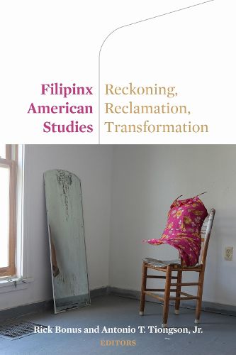 Cover image for Filipinx American Studies: Reckoning, Reclamation, Transformation