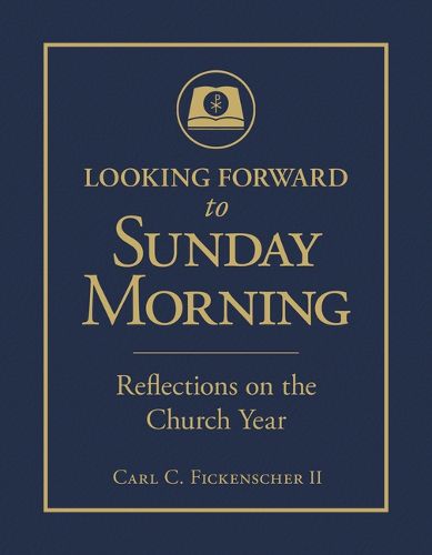 Cover image for Looking Forward to Sunday Morning: Reflections on the Church Year