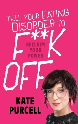 Cover image for Tell Your Eating Disorder to F***k Off