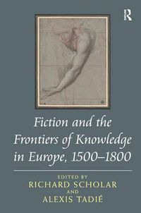 Cover image for Fiction and the Frontiers of Knowledge in Europe, 1500-1800