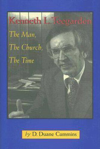 Cover image for Kenneth L. Teegarden: The Man, the Church, the Time