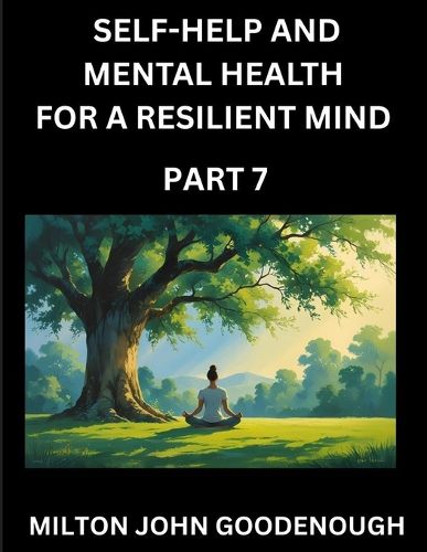Cover image for Self-help and Mental Health for a Resilient Mind (Part 7)