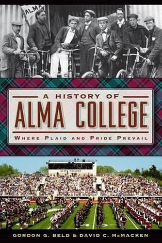 Cover image for A History of Alma College: Where Plaid and Pride Prevail