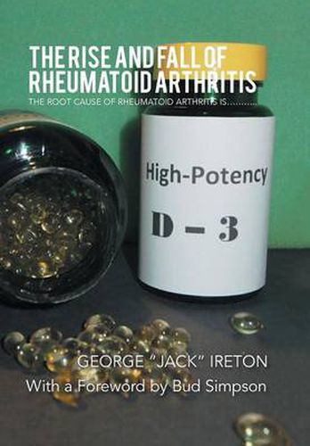 Cover image for The Rise and Fall of Rheumatoid Arthritis: The Root Cause of Rheumatoid Arthritis Is...........