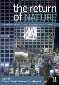 Cover image for The Return of Nature: Sustaining Architecture in the Face of Sustainability
