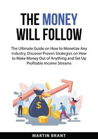 Cover image for The Money Will Follow