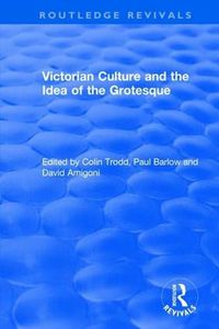 Cover image for Victorian Culture and the Idea of the Grotesque