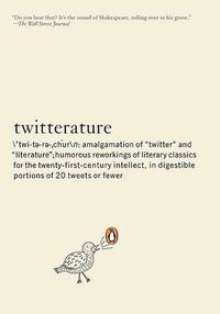 Cover image for Twitterature: The World's Greatest Books in Twenty Tweets or Less
