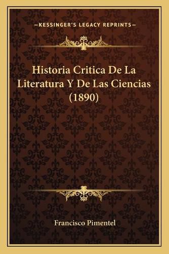 Cover image for Historia Critica de La Literatura y de Las Ciencias (1890)