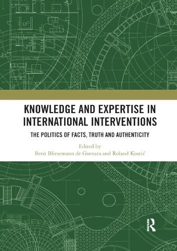 Cover image for Knowledge and Expertise in International Interventions: The Politics of Facts, Truth and Authenticity