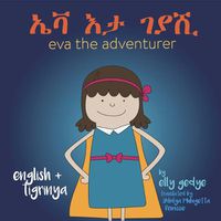 Cover image for Eva the Adventurer.: Dual Language Book - English and      (Tigrinya)